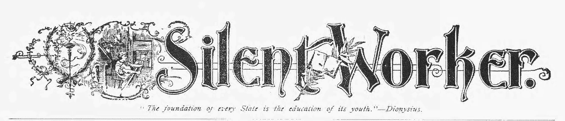 Image showing the words 'Silent Worker' in stylized type, with an illustration of vines and people to the left and the text 'The foundation of every State is the ducation of its youth, Dionysius' underneath